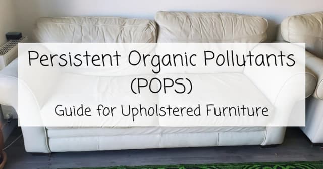 Guide to Persistent Organic Pollutants (POPs) Furniture Disposal